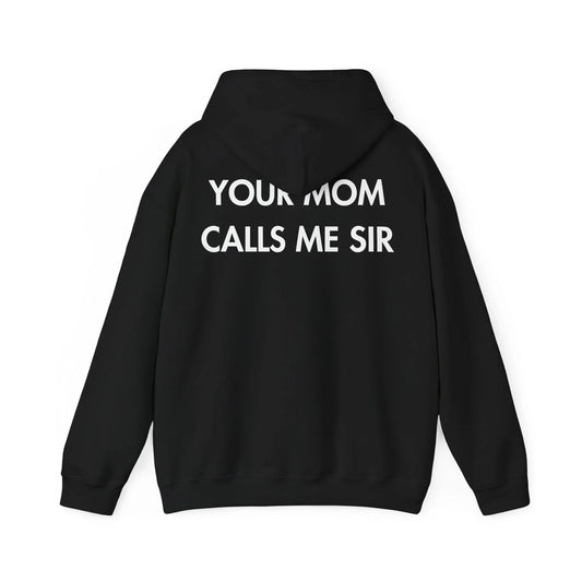 YOUR MOM CALLS ME SIR - Everything I Love - Unisex Hoodie - STREET STYLE