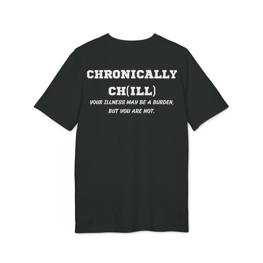 Chronically Ch(ill) Your illness may be a burden, but you are not - See the Way - Premium Bio Unisex T-Shirt - Back Print - STREET STYLE