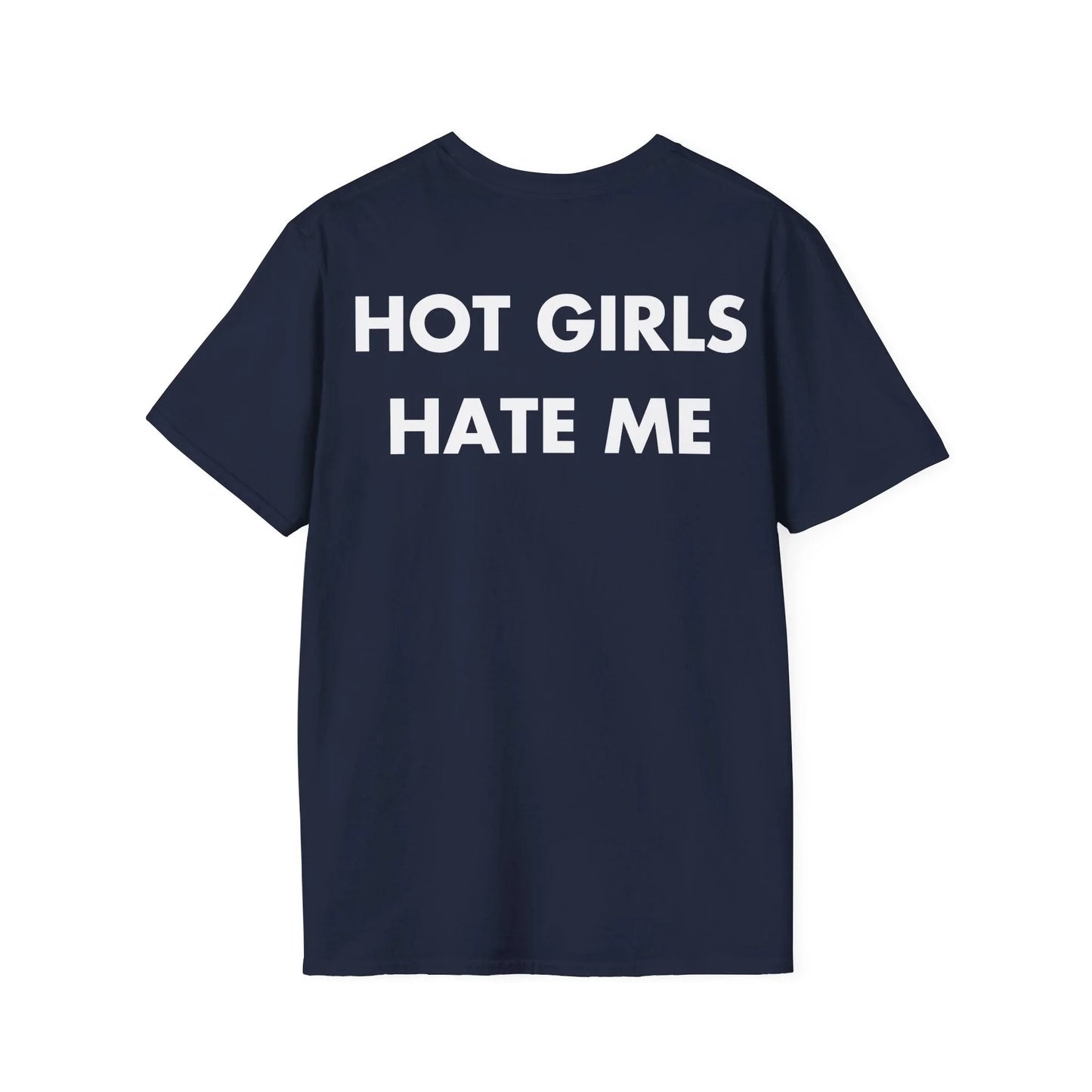 HOT GIRLS HATE ME - Everything I Love - Unisex T-Shirt - Back Print - STREET STYLE