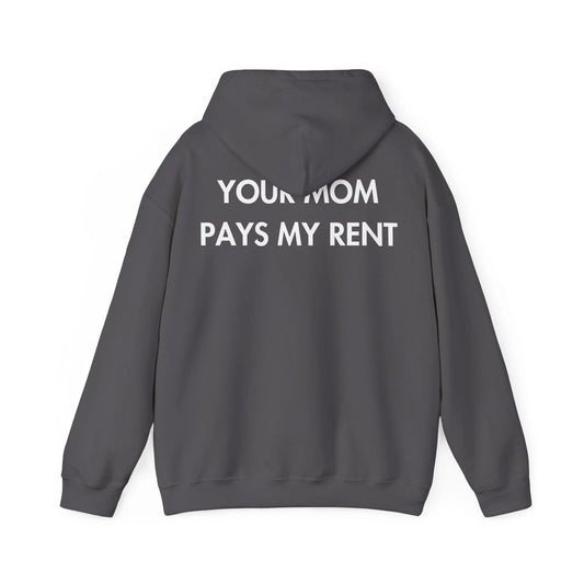 YOUR MOM PAYS MY RENT - Everything I Love - Unisex Hoodie - STREET STYLE