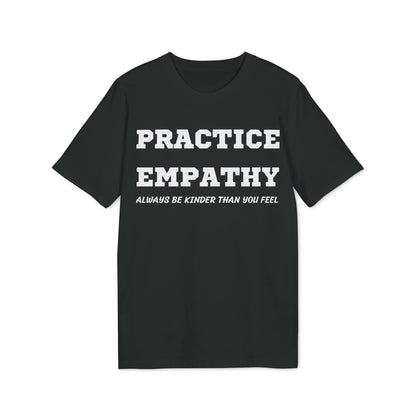 Practice Empathy Always be kinder than you feel - See the Way - Premium Bio Unisex T-Shirt - Front Print - STREET STYLE