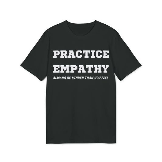 Practice Empathy Always be kinder than you feel - See the Way - Premium Bio Unisex T-Shirt - Front Print - STREET STYLE