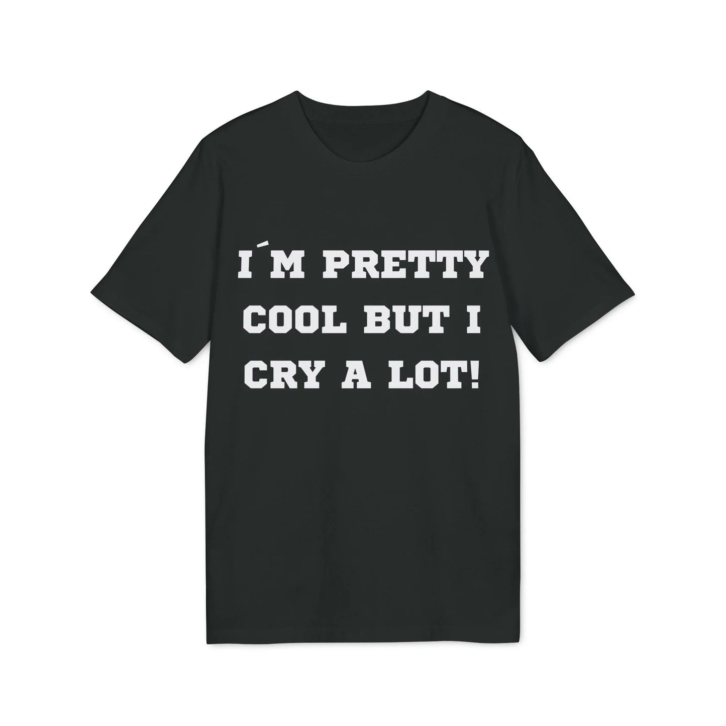 I´m pretty cool but i cry a lot! - See the Way - Premium Bio Unisex T-Shirt - Front Print - STREET STYLE