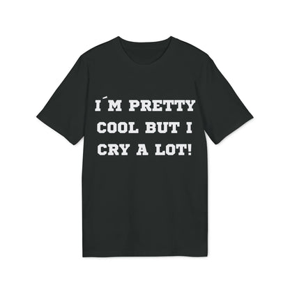 I´m pretty cool but i cry a lot! - See the Way - Premium Bio Unisex T-Shirt - Front Print - STREET STYLE