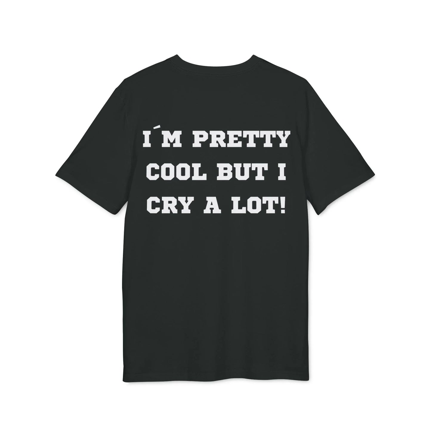 I´m pretty cool but i cry a lot! - See the Way - Premium Bio Unisex T-Shirt - Back Print - STREET STYLE