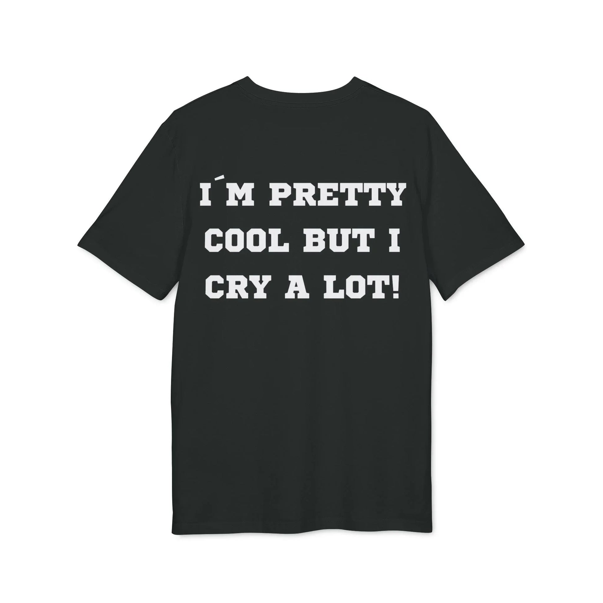 I´m pretty cool but i cry a lot! - See the Way - Premium Bio Unisex T-Shirt - Back Print - STREET STYLE