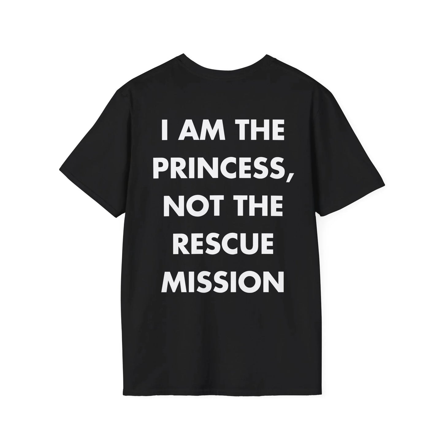 I AM THE PRINCESS, NOT THE RESCUE MISSION - Everything I Love - Unisex T-Shirt - Back Print - STREET STYLE