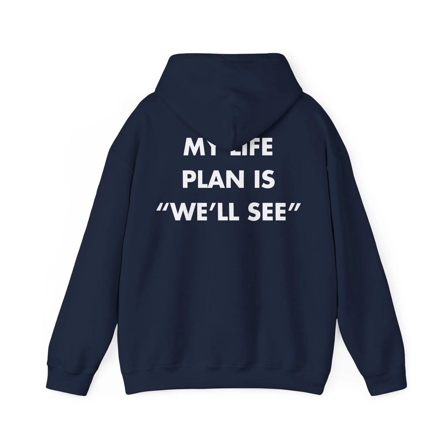 MY LIFE PLAN IS “WE’LL SEE” - Everything I Love - Unisex Hoodie - STREET STYLE