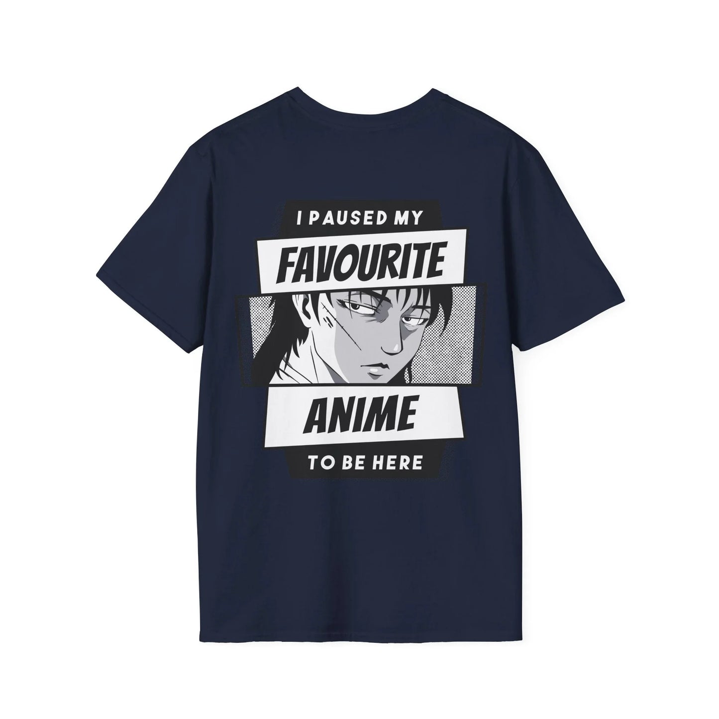 I paused my favourite Anime to be here - Anime World - Unisex T-Shirt - Back Print - STREET STYLE