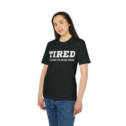 Tired It´s okay to slow down - See the Way - Premium Bio Unisex T-Shirt - Front Print - STREET STYLE