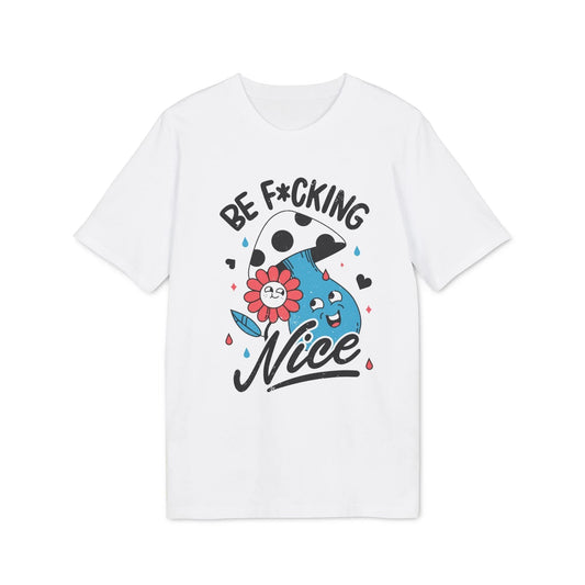 Be F*cking Nice - Antisocial Retro - Premium Bio Unisex T-Shirt - Front Print - STREET STYLE