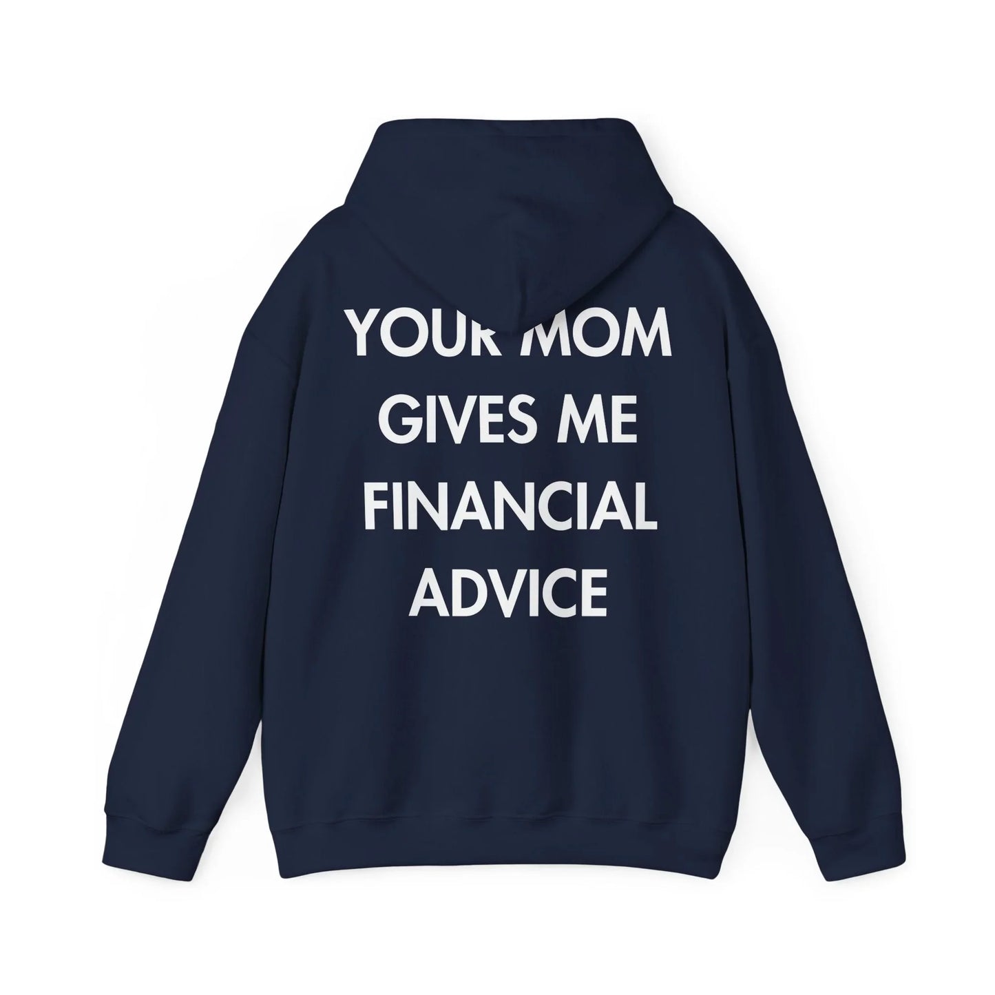 YOUR MOM GIVES ME FINANCIAL ADVICE - Everything I Love - Unisex Hoodie - STREET STYLE
