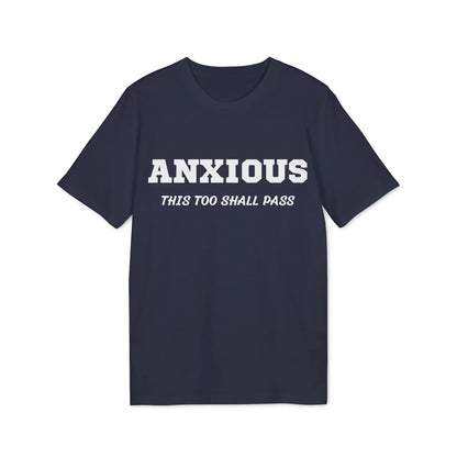 Anxious this too shall pass - See the Way - Premium Bio Unisex T-Shirt - Front Print - STREET STYLE