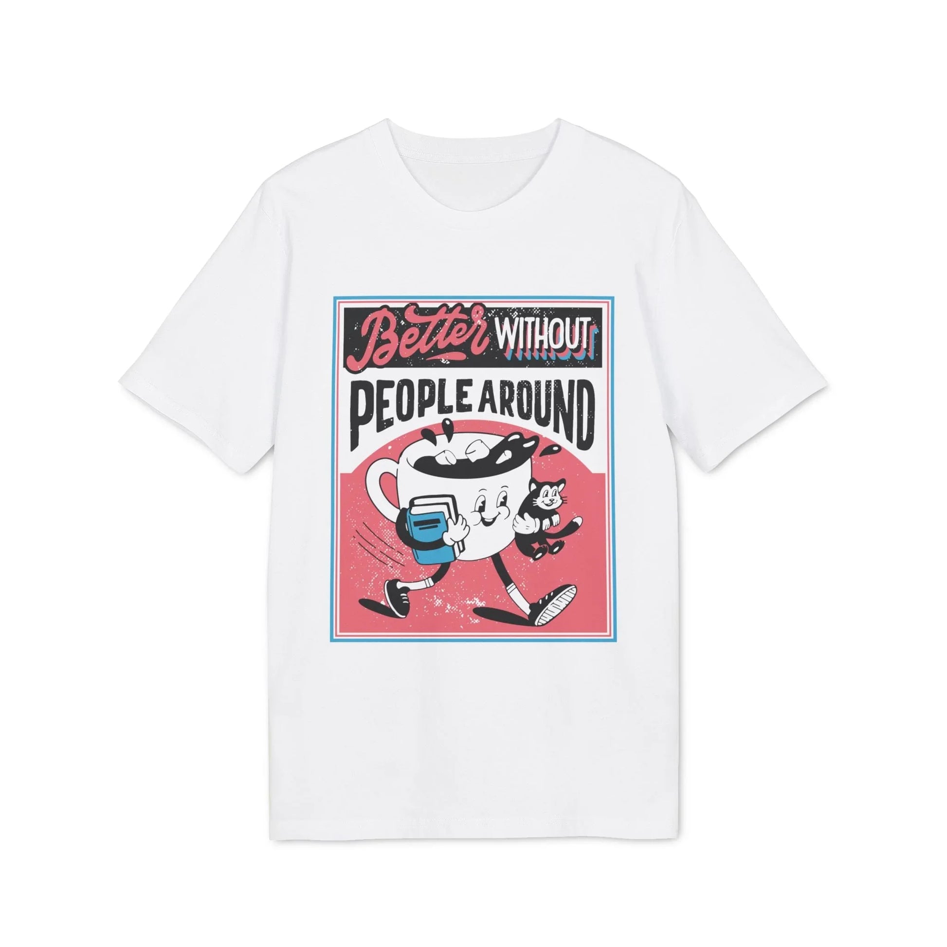 Better without People around - Antisocial Retro - Premium Bio Unisex T-Shirt - Front Print - STREET STYLE