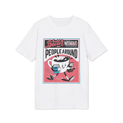 Better without People around - Antisocial Retro - Premium Bio Unisex T-Shirt - Front Print - STREET STYLE