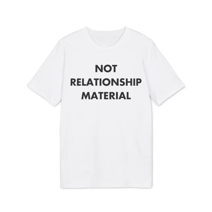 Not Relationship Material - Everything I Love - Premium Bio Unisex T-Shirt - Front Print - STREET STYLE