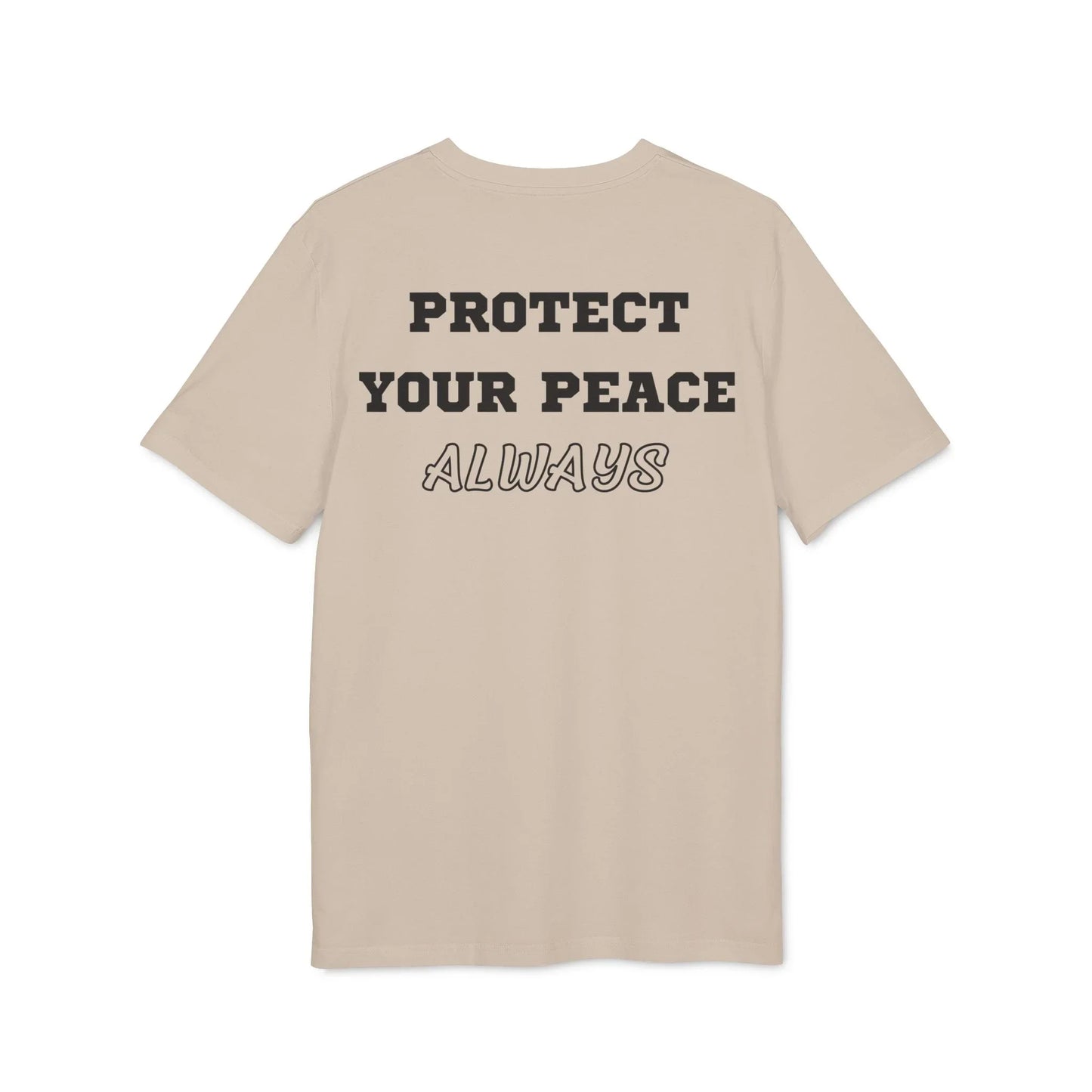 Protect Your Peace Always - See the Way - Premium Bio Unisex T-Shirt - Back Print - STREET STYLE